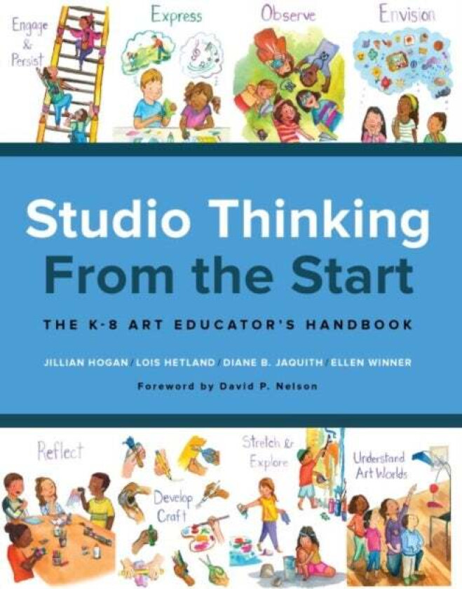 Studio Thinking from the Start av Jillian Hogan, Lois Hetland, Diane B. Jacquith, Ellen Winner