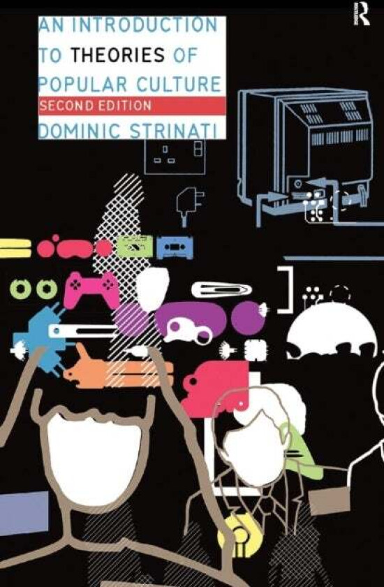 An Introduction to Theories of Popular Culture av Dominic Strinati