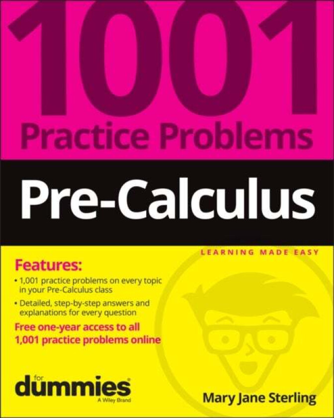Pre-Calculus: 1001 Practice Problems For Dummies (+ Free Online Practice) av Mary Jane (Bradley University Peoria IL) Sterling