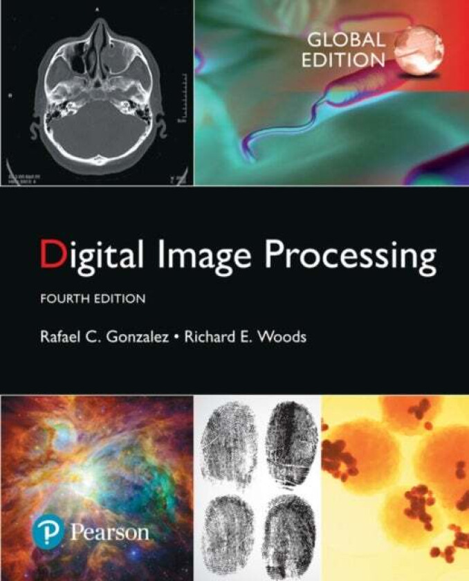 Digital Image Processing, Global Edition av Rafael Gonzalez, Richard Woods
