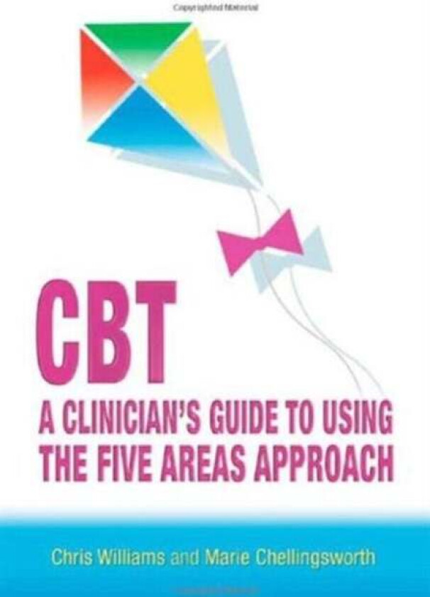 CBT: A Clinician's Guide to Using the Five Areas Approach av Chris (University of Bath UK) Williams, Marie Chellingsworth