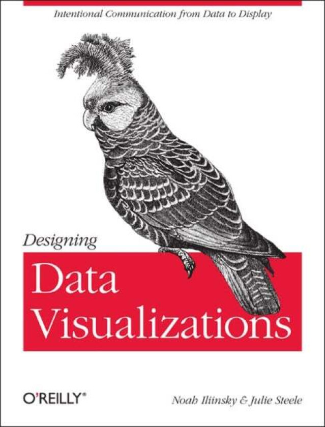Designing Data Visualizations av Julie Steele