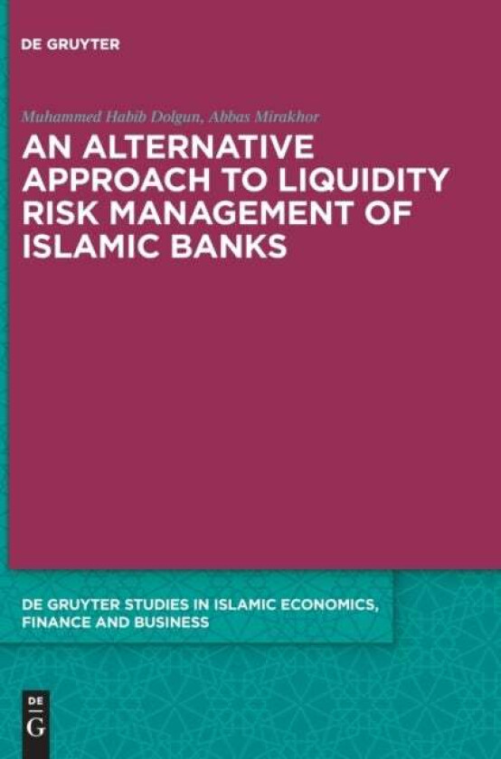 An Alternative Approach to Liquidity Risk Management of Islamic Banks av Muhammed Habib Dolgun, Abbas Mirakhor