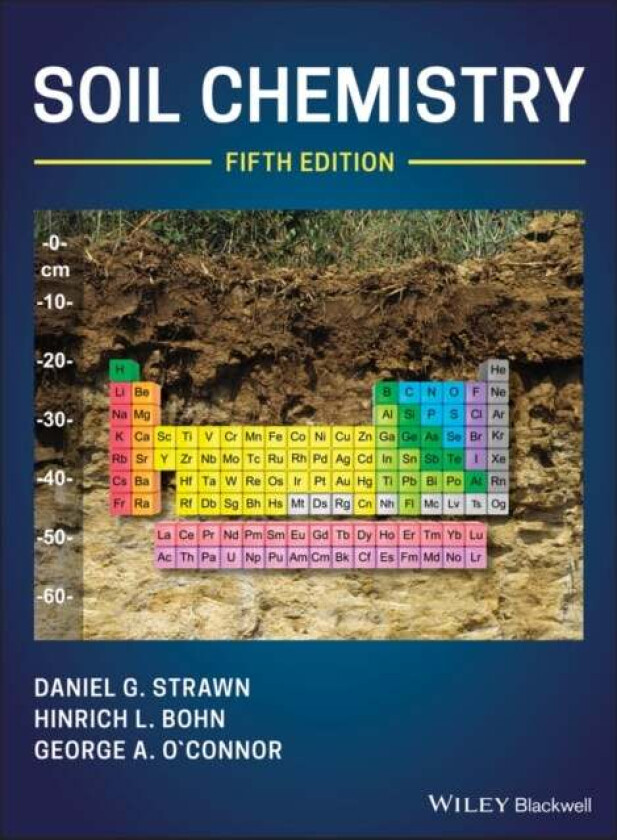 Soil Chemistry av Daniel G. Strawn, Hinrich L. (University of Arizona) Bohn, George A. O'Connor