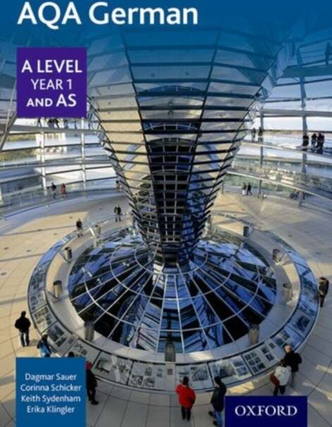 AQA German A Level Year 1 and AS Student Book av Erika Klingler, Dagmar Sauer, Keith Sydenham, Corinna Schicker