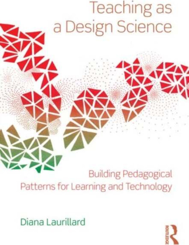 Teaching as a Design Science av Diana (University of London UK) Laurillard