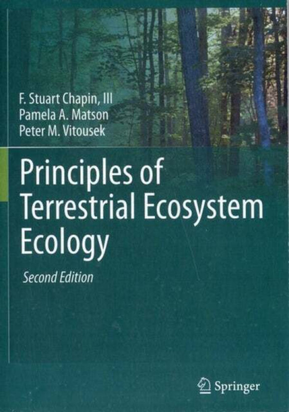 Principles of Terrestrial Ecosystem Ecology av F Stuart Chapin III, Pamela A. Matson, Peter Vitousek