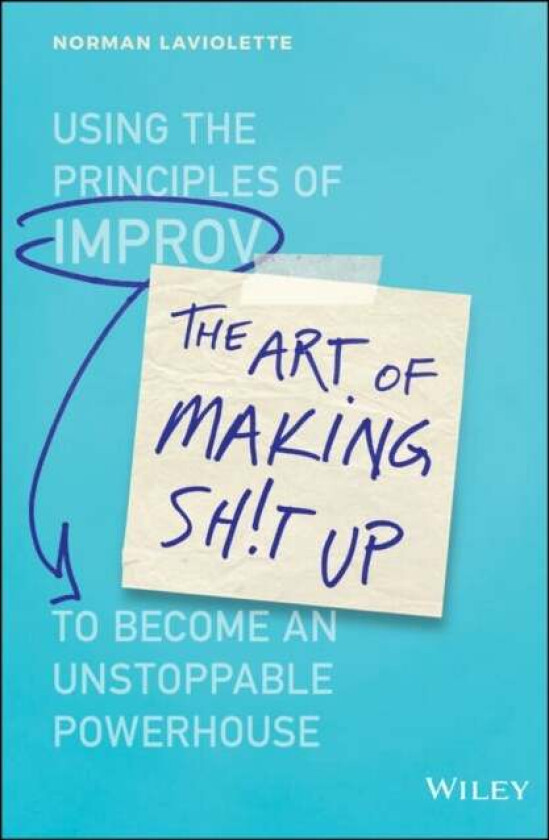 The Art of Making Sh!t Up av Norm Laviolette