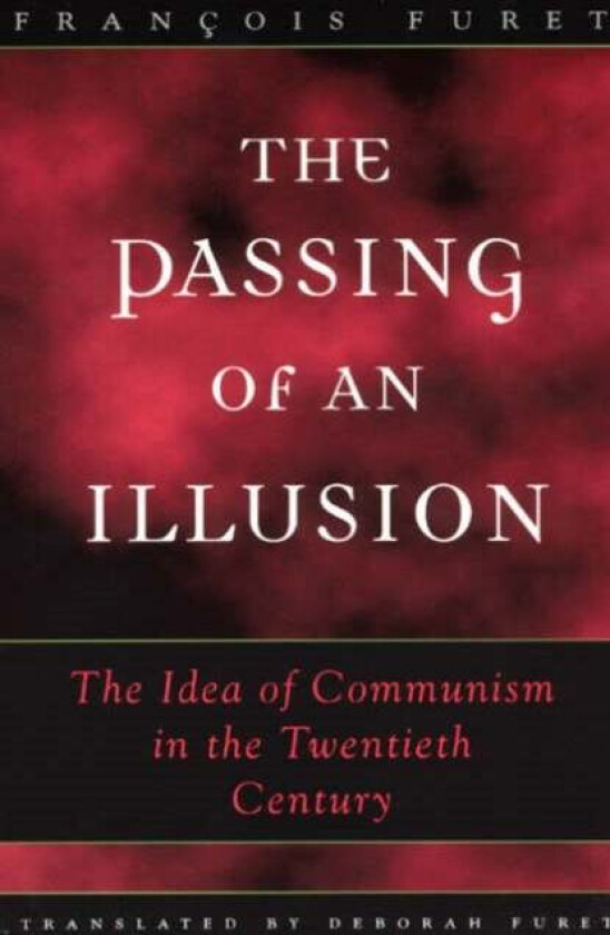 The Passing of an Illusion av Francois Furet