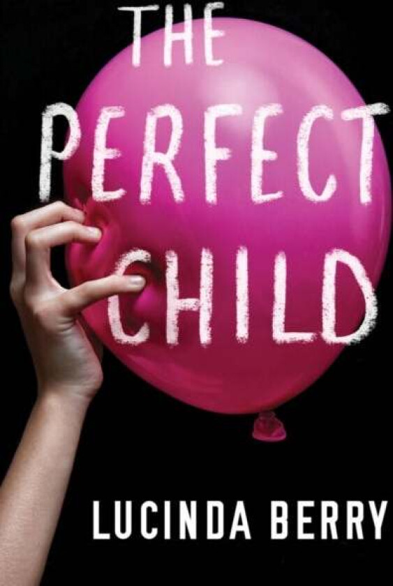 The Perfect Child av Lucinda Berry