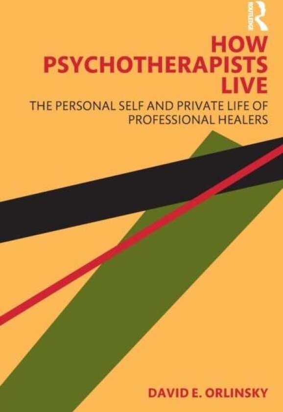 How Psychotherapists Live av David E. (University of Chicago Illinois USA) Orlinsky