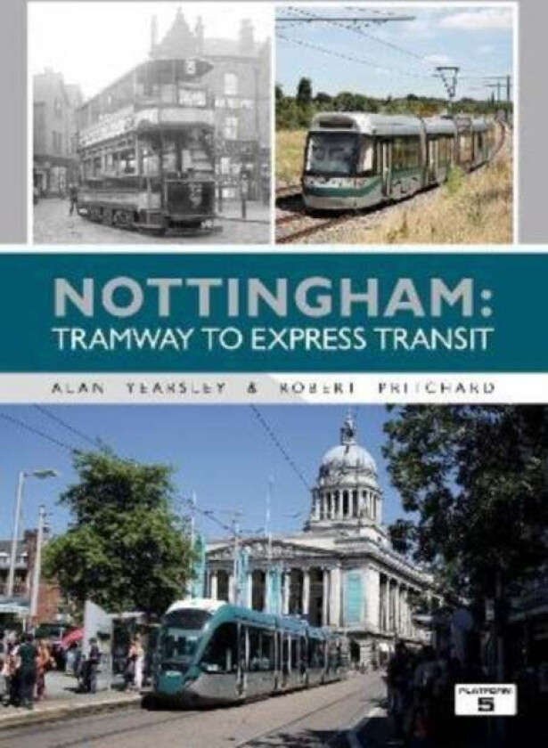 Nottingham: Tramway to Express Transit av Alan Yearsley
