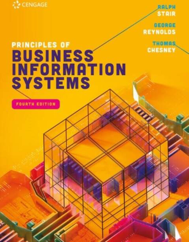 Principles of Business Information Systems av Ralph (Professor Emeritus) Stair, George (Strayer University) Reynolds, Thomas (Nottingham University Bu