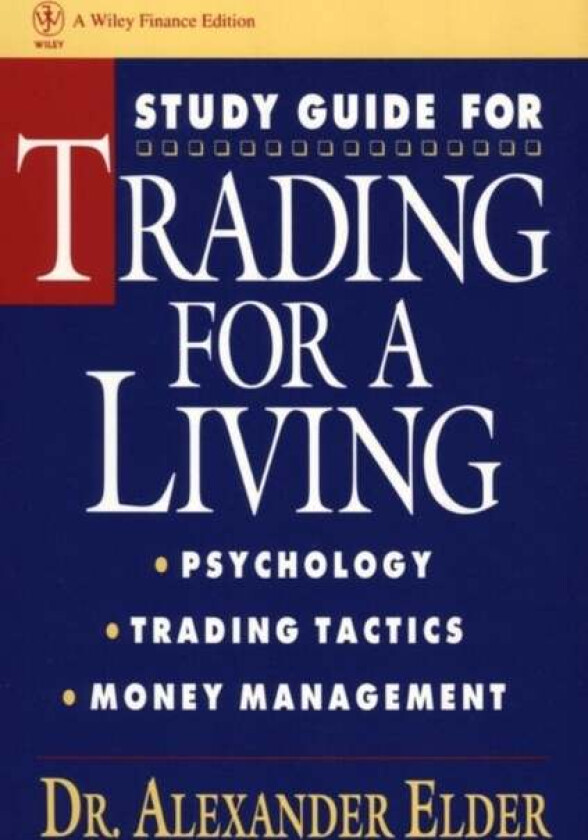 Study Guide for Trading for a Living: Psychology, Trading Tactics, Money Management av Alexander (Director Financial Trading Seminars Inc.) Elder