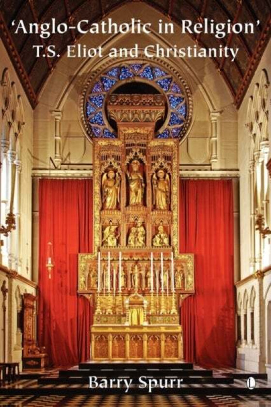 Anglo-Catholic in Religion av Barry Spurr