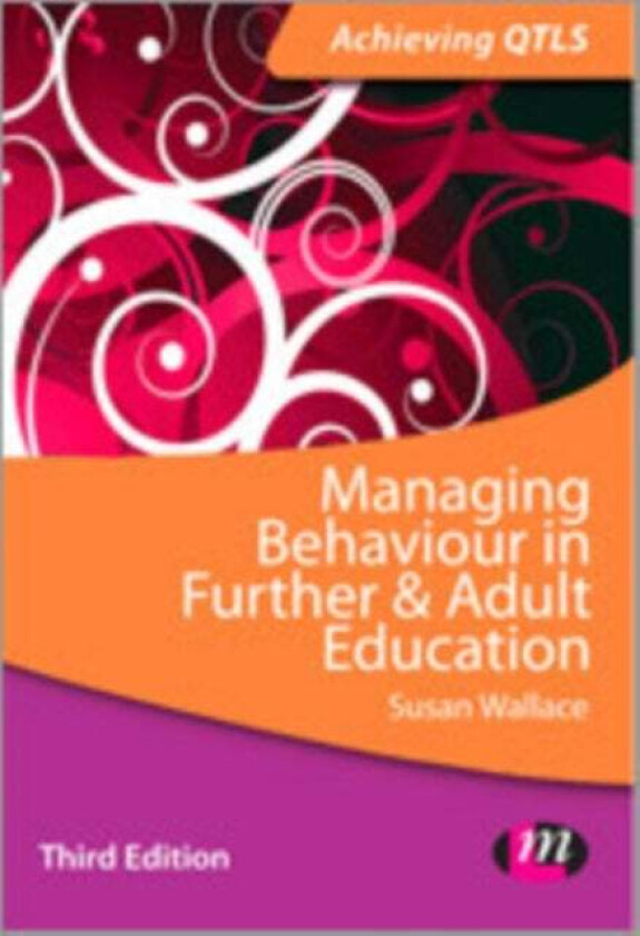 Managing Behaviour in Further and Adult Education av Susan Wallace