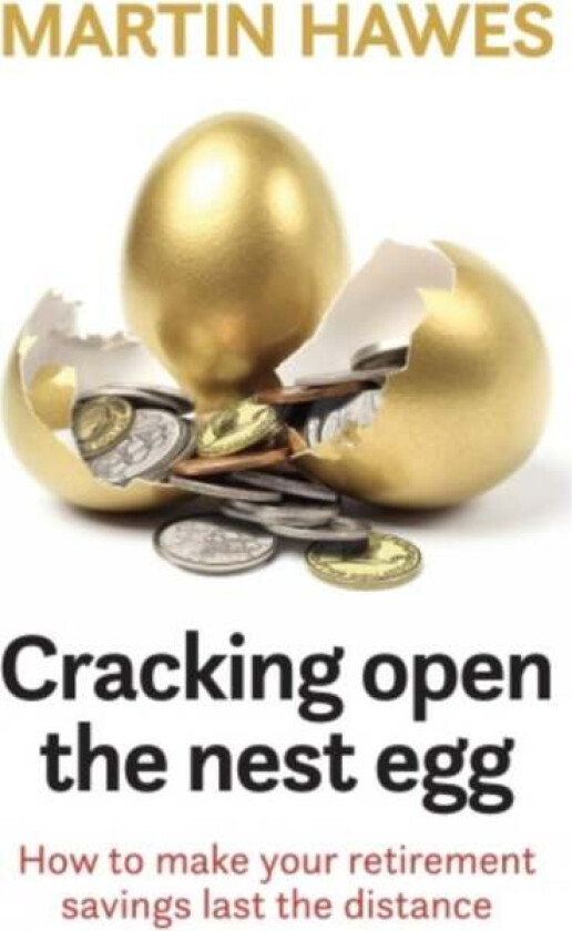 Cracking Open the Nest Egg av Martin Hawes