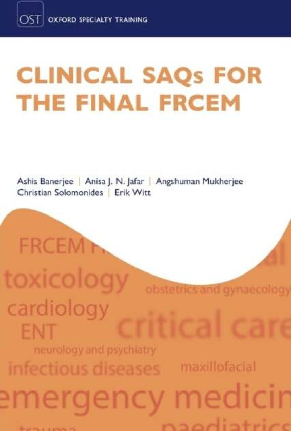 Clinical SAQs for the Final FRCEM av Ashis (Consultant in Emergency Medicine Consultant in Emergency Medicine Royal Free London NHS Foundation Trust B