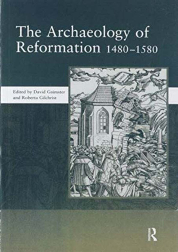 The Archaeology of Reformation,1480-1580 av David Gaimster