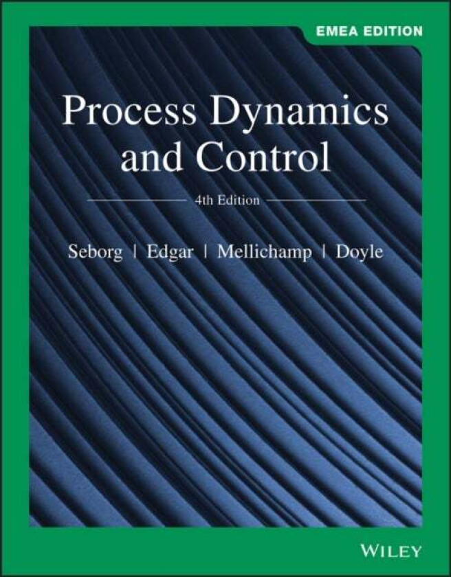 Process Dynamics and Control, EMEA Edition av Dale E. (University of California Santa Barbara) Seborg, Thomas F. (University of Texas Austin) Edgar, D