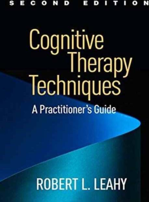Cognitive Therapy Techniques, Second Edition av Robert L. (Weill-Cornell University Medical College New York USA) Leahy