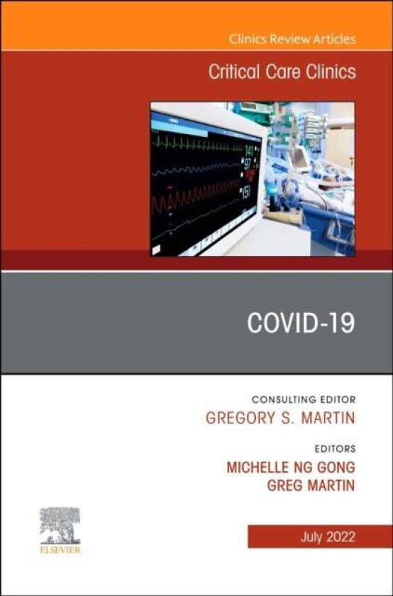 COVID-19, An Issue of Critical Care Clinics av Michelle Ng (Chief Division of Critical Care Medicine Jay B. Langner Critical Care Service Chief Divisi
