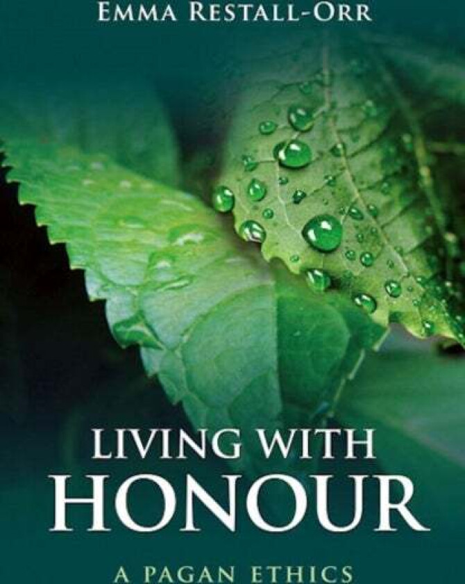 Living With Honour ¿ A Pagan Ethics av Emma Restall Orr