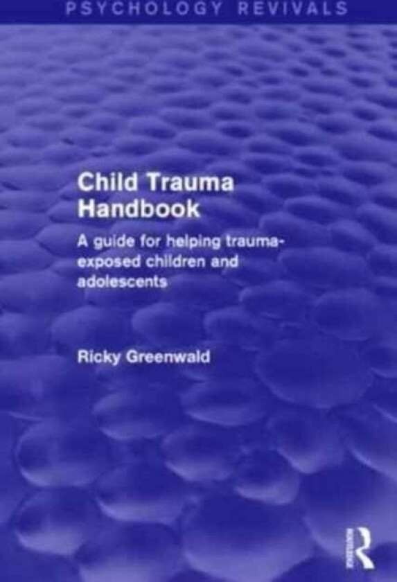 Child Trauma Handbook av Ricky Greenwald