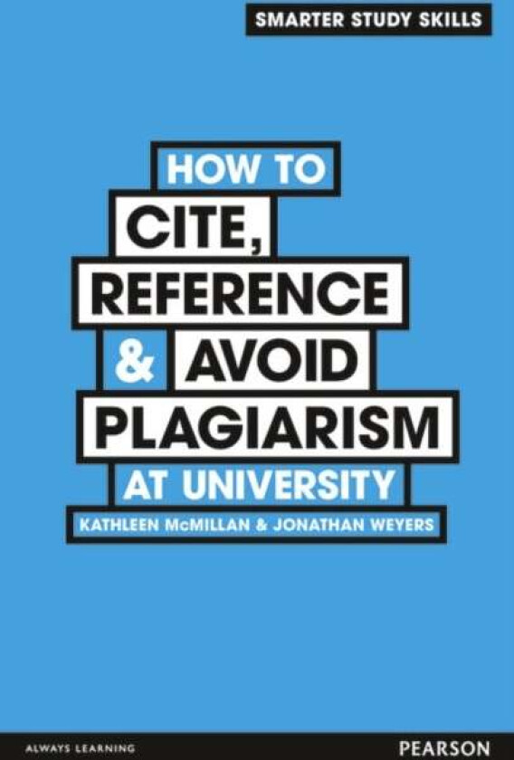 How to Cite, Reference & Avoid Plagiarism at University av Kathleen McMillan, Jonathan Weyers