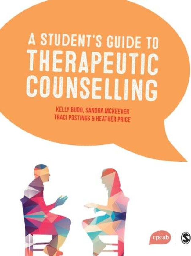 A Student's Guide to Therapeutic Counselling av Kelly Budd, Sandra McKeever, Traci Postings, Heather Price