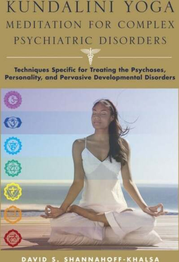 Kundalini Yoga Meditation for Complex Psychiatric Disorders av David Shannahoff-Khalsa