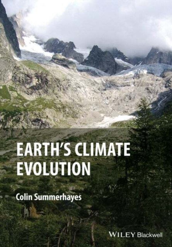 Earth's Climate Evolution av Colin P. (Southampton Oceanography Centre Empress Dock UK) Summerhayes