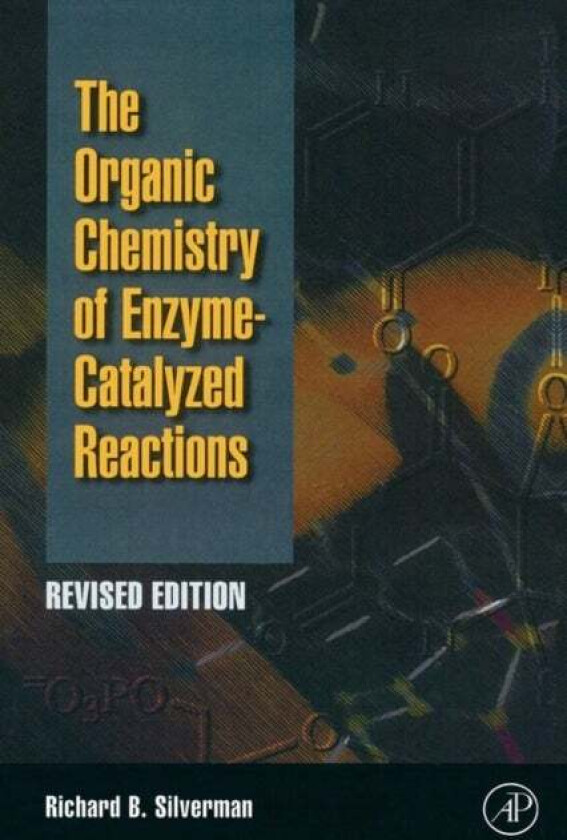 Organic Chemistry of Enzyme-Catalyzed Reactions, Revised Edition- av Richard B. (Northwestern University Ev Silverman