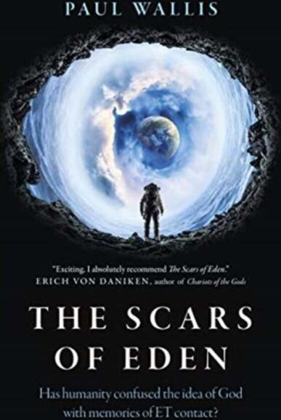 Scars of Eden, The - Has humanity confused the idea of God with memories of ET contact? av Paul Wallis