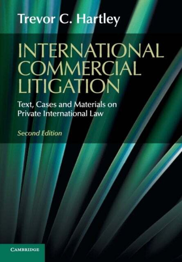 International Commercial Litigation av Trevor C. (London School of Economics and Political Science) Hartley