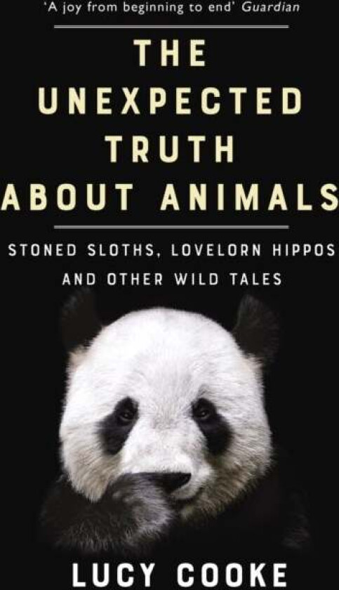 The Unexpected Truth About Animals av Lucy Cooke