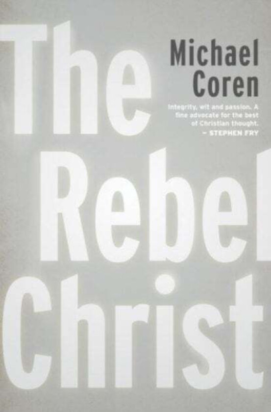 The Rebel Christ av Michael Coren