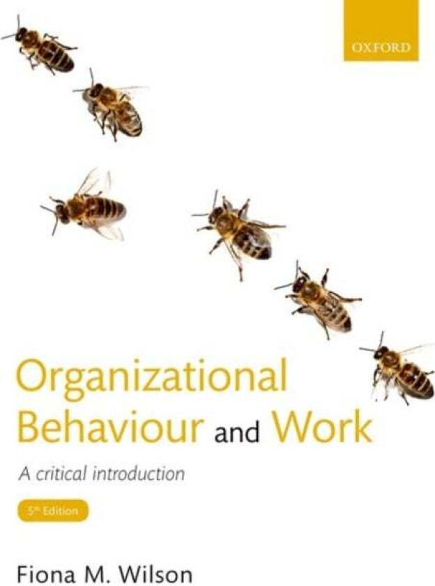 Organizational Behaviour and Work av Fiona M. (Professor of Organizational Behaviour Adam Smith Business School University of Glasgow) Wilson