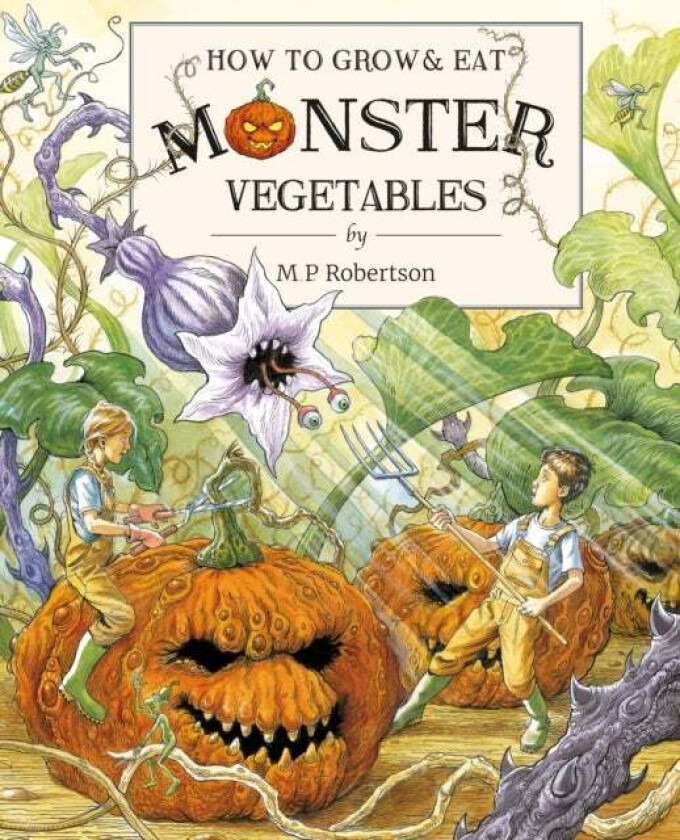 How To Grow And Eat Monster Vegetables av M. P. Robertson