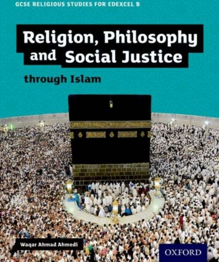 GCSE Religious Studies for Edexcel B: Religion, Philosophy and Social Justice through Islam av Waqar Ahmad Ahmedi