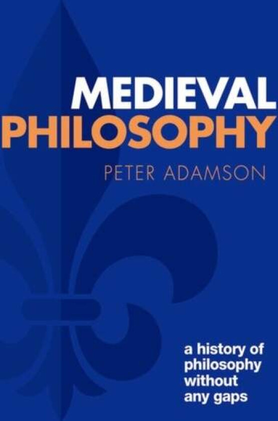 Medieval Philosophy av Peter (Ludwig-Maximilians-Universitat Munchen) Adamson