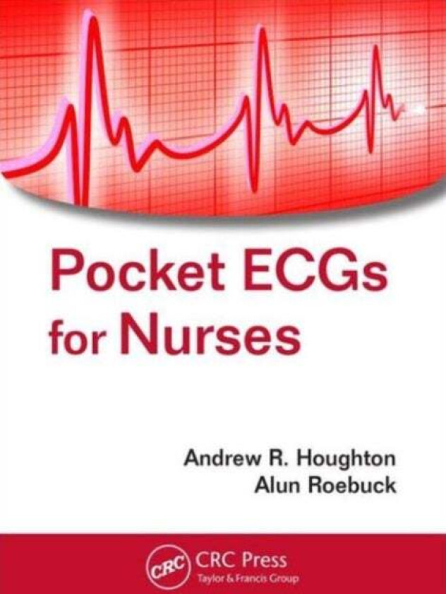 Pocket ECGs for Nurses av Andrew R. (Consultant Cardiologist United Lincolnshire Hospitals NHS Trust and Visiting Fellow University of Lincoln UK) Hou