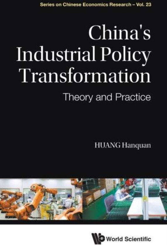 China's Industrial Policy Transformation: Theory And Practice av Hanquan Huang