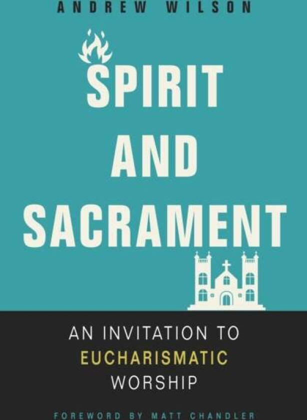 Spirit and Sacrament av Andrew Wilson