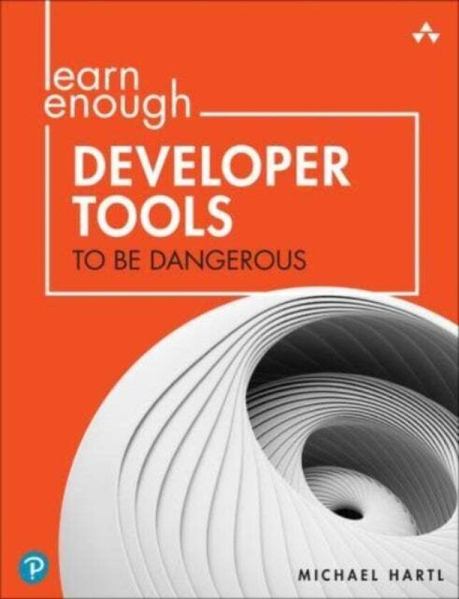 Learn Enough Developer Tools to Be Dangerous av Michael Hartl