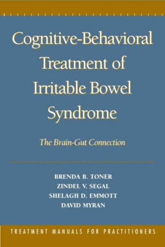 Cognitive-Behavioral Treatment of Irritable Bowel Syndrome av Brenda B. Toner, Zindel V. Segal, Shelagh D. Emmott, David Myran