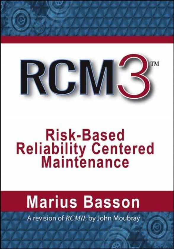 RCM3: Risk-Based Reliability Centered Maintenance av Marius Basson