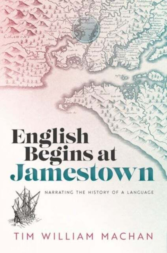 English Begins at Jamestown av Tim William (Mary Lee Duda Professor of Literature Mary Lee Duda Professor of Literature University of Notre Dame) Mach