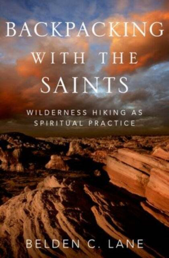 Backpacking with the Saints av Belden C. (Professor Emeritus Theological Studies Professor Emeritus Theological Studies St. Louis University) Lane