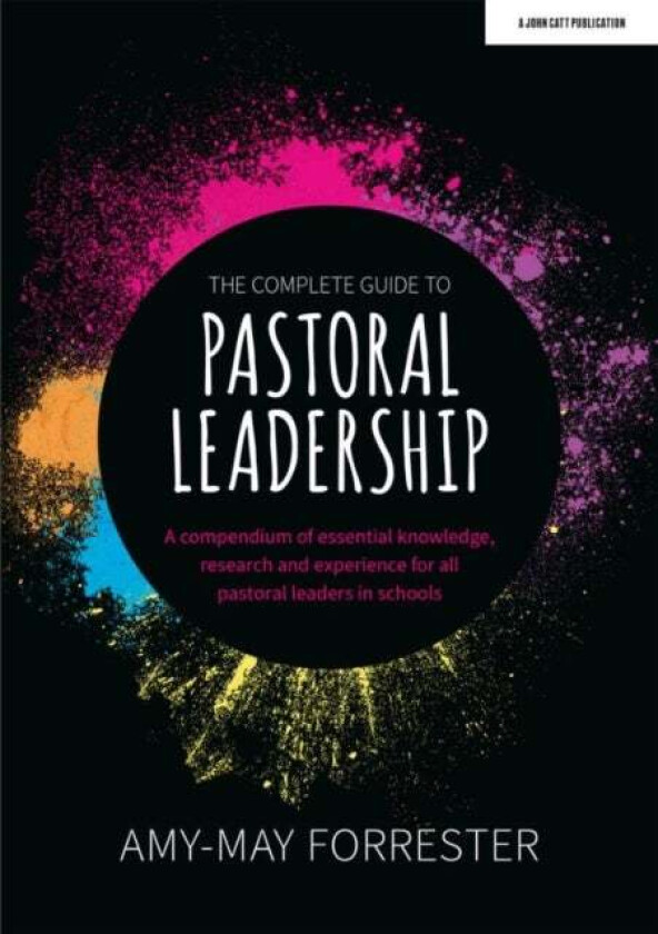 The Complete Guide to Pastoral Leadership: A compendium of essential knowledge, research and experie av Amy-May Forrester